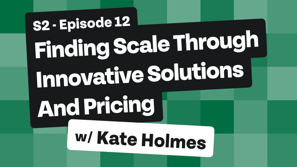 Finding Scale Through Innovative Solutions and Pricing