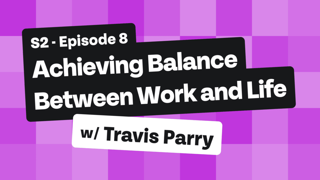 Achieving Balance Between Work and Life
