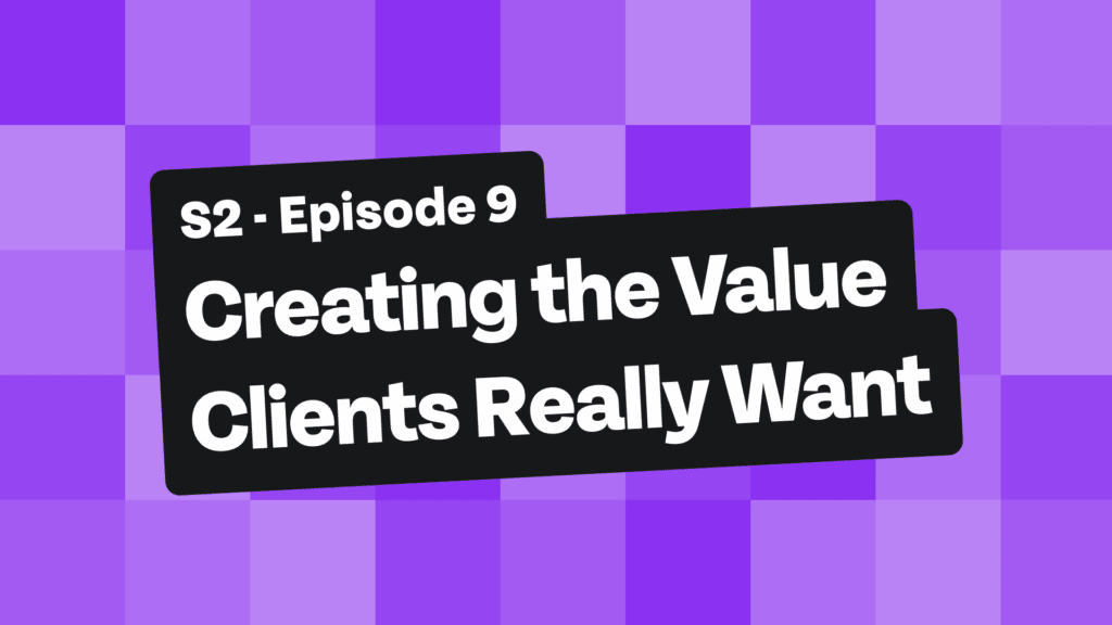 Creating the Value Clients Really Want